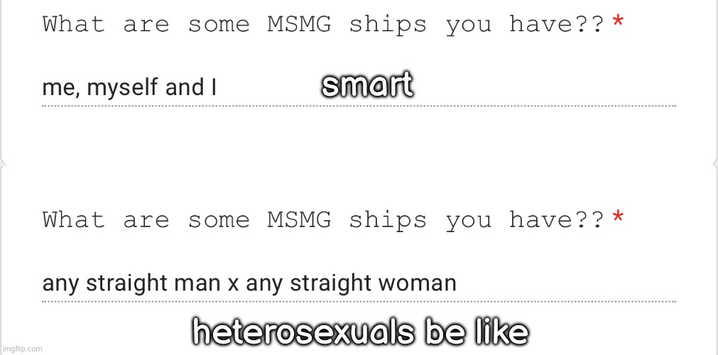 smart; heterosexuals be like | made w/ Imgflip meme maker