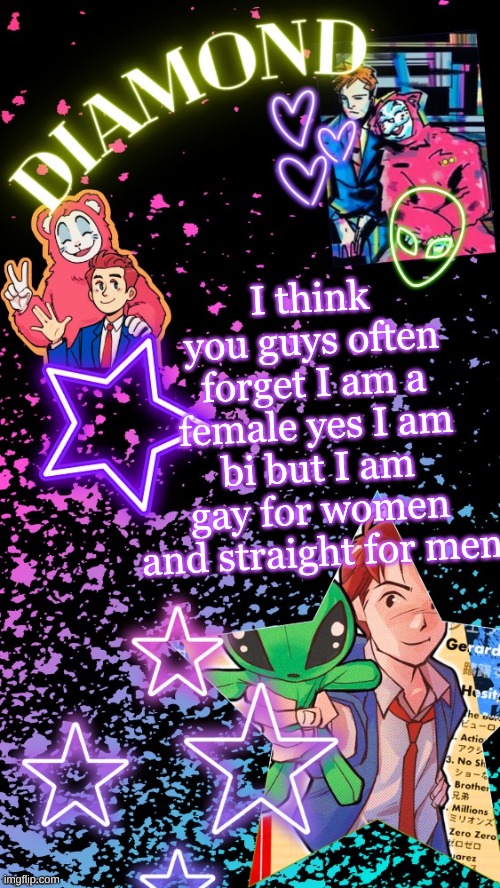 Diamond's Hesitant Alien temp ! ! (TYSM DISCO!!!) | I think you guys often forget I am a female yes I am bi but I am gay for women and straight for men | image tagged in diamond's hesitant alien temp tysm disco | made w/ Imgflip meme maker
