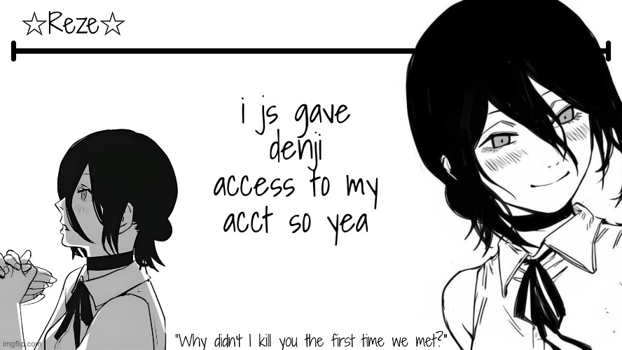 Reze Temp | Moons | i js gave denji access to my acct so yea | image tagged in reze temp moons | made w/ Imgflip meme maker