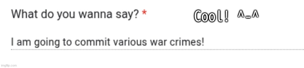 Cool! ^-^ | made w/ Imgflip meme maker