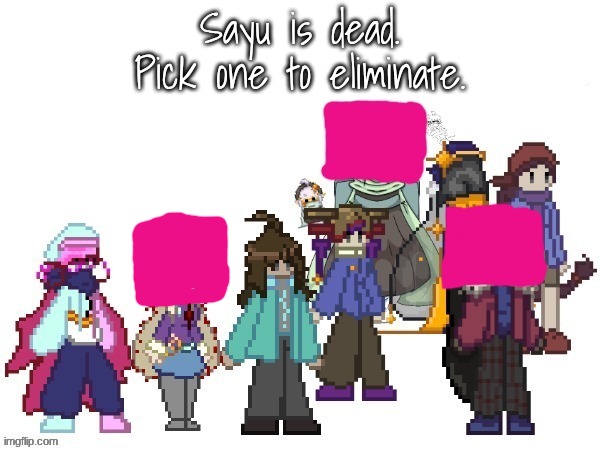 Mozumi is in distress probably | Sayu is dead.
Pick one to eliminate. | image tagged in e | made w/ Imgflip meme maker