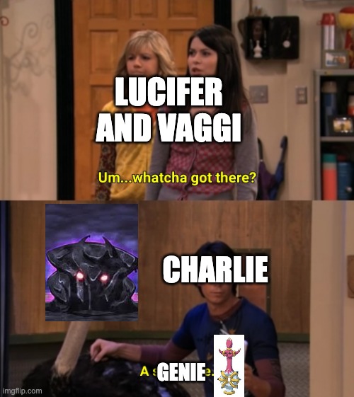 If they can have Dragalge give people cancer, then this is on the table. (so long as they don't swear) | LUCIFER AND VAGGI; CHARLIE; GENIE | image tagged in whatcha got there,hazbin hotel,pokemon | made w/ Imgflip meme maker
