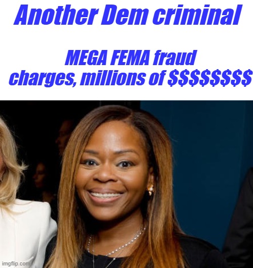 Anyone seeing a pattern & common denominator yet? | Another Dem criminal; MEGA FEMA fraud charges, millions of $$$$$$$$ | made w/ Imgflip meme maker
