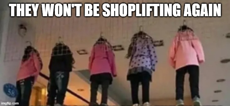 THEY WON'T BE SHOPLIFTING AGAIN | made w/ Imgflip meme maker