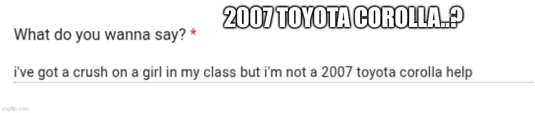 2007 TOYOTA COROLLA..? | made w/ Imgflip meme maker