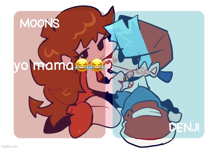 moons n denji - fnf temp | yo mama😂😂😂 | image tagged in moons n denji - fnf temp | made w/ Imgflip meme maker