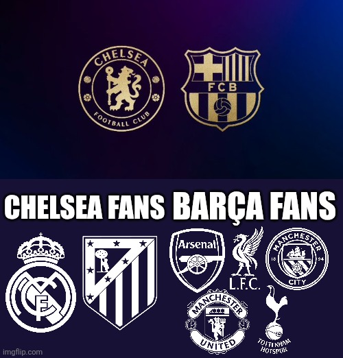 Chelsea - Barcelona. Tomorrow 20:00 BST Live on Amazon Prime Video (21:00 CET, on Movistar Plus+) | BARÇA FANS; CHELSEA FANS | image tagged in chelsea,barcelona,champions league,sports,memes,soccer | made w/ Imgflip meme maker