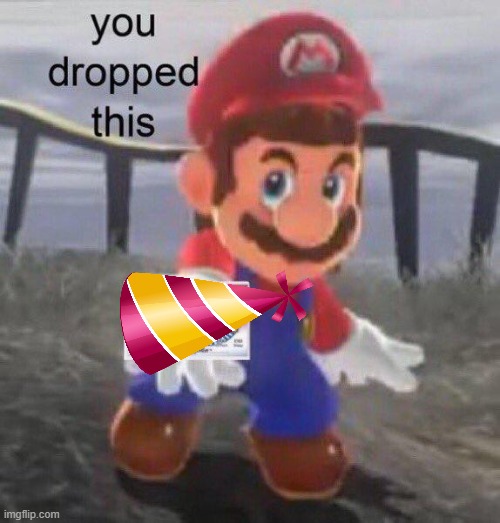Mario You dropped this | image tagged in mario you dropped this | made w/ Imgflip meme maker