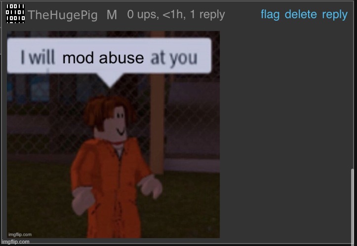 I will mod abuse you | image tagged in i will mod abuse you | made w/ Imgflip meme maker