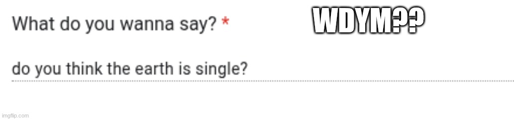 WDYM?? | made w/ Imgflip meme maker