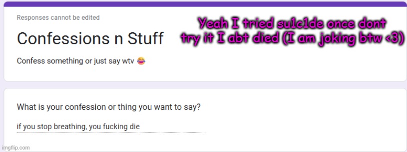 Yeah I tried su1c1de once dont try it I abt died (I am joking btw <3) | made w/ Imgflip meme maker