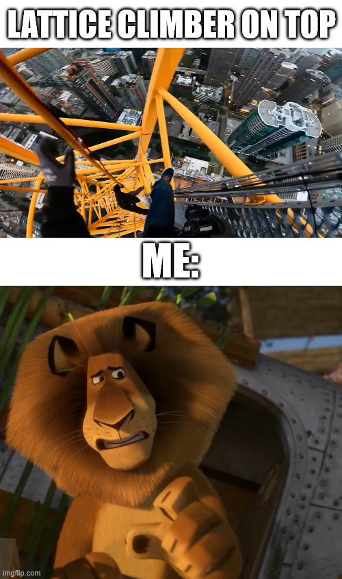 Madagascar 2 | LATTICE CLIMBER ON TOP; ME: | image tagged in lattice climbing,alex the lion,madagascar 2,latticeclimbing,climbing memes,drake hotline bling | made w/ Imgflip meme maker