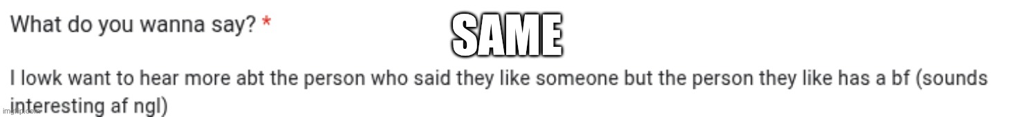 SAME | made w/ Imgflip meme maker