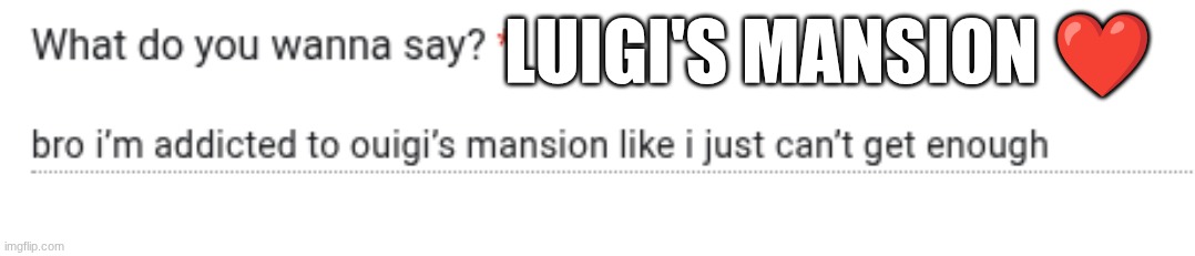 LUIGI'S MANSION ❤ | made w/ Imgflip meme maker