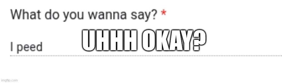 UHHH OKAY? | made w/ Imgflip meme maker