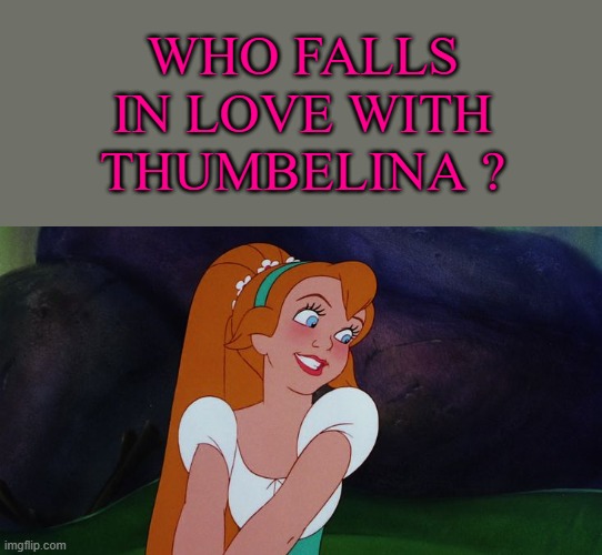 who falls in love with thumbelina ? Blank Meme Template