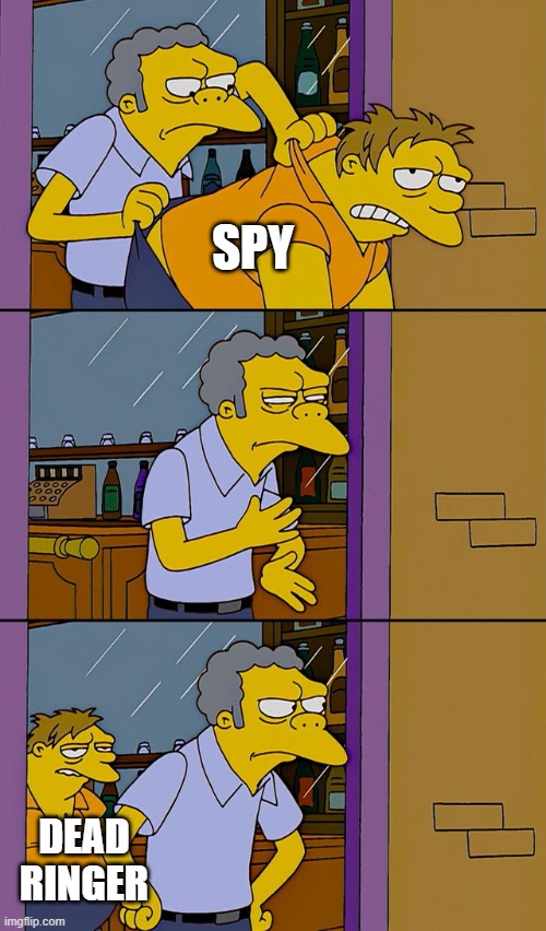Moe throws Barney | SPY; DEAD RINGER | image tagged in moe throws barney | made w/ Imgflip meme maker