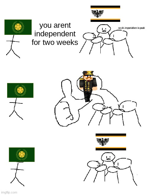 Long live free Osterland! | you arent independent for two weeks; so uh, imperialism is peak | image tagged in big thumb guy | made w/ Imgflip meme maker