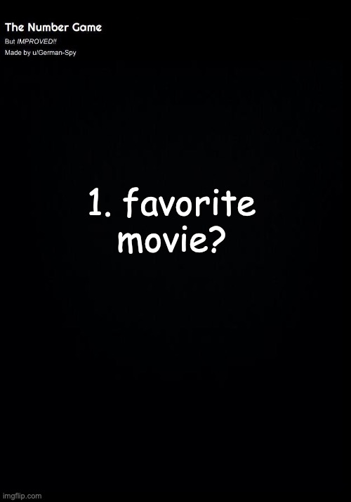 The Number Game | 1. favorite movie? | image tagged in the number game | made w/ Imgflip meme maker