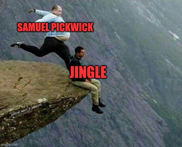 Pickwick papers of Charles Dickens meme | SAMUEL PICKWICK; JINGLE | image tagged in chrisjoines1 | made w/ Imgflip meme maker