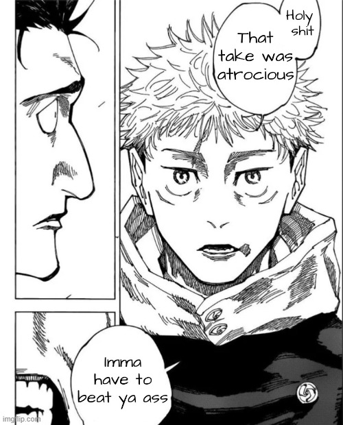 image tagged in that take was atrocious | made w/ Imgflip meme maker