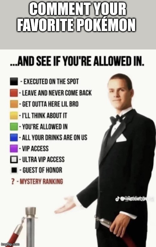 See if your allowed in. | COMMENT YOUR FAVORITE POKÉMON | image tagged in see if your allowed in | made w/ Imgflip meme maker
