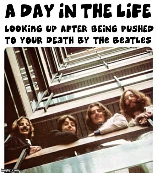 The guys who wrote Happiness is a Warm Gun | image tagged in vince vance,happiness is a warm gun,beatles,memes,pov,point of view | made w/ Imgflip meme maker
