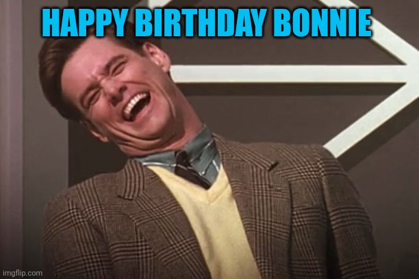 Jim Carrey | HAPPY BIRTHDAY BONNIE | image tagged in jim carrey | made w/ Imgflip meme maker