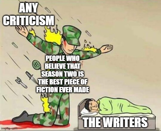 Day 364 of Arcane memes until the next season/series comes out. | ANY CRITICISM; PEOPLE WHO BELIEVE THAT SEASON TWO IS THE BEST PIECE OF FICTION EVER MADE; THE WRITERS | image tagged in soldier protecting sleeping child,arcane | made w/ Imgflip meme maker