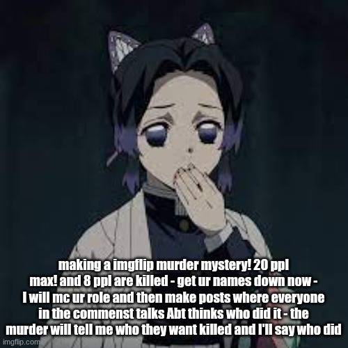 wait u have a point | making a imgflip murder mystery! 20 ppl max! and 8 ppl are killed - get ur names down now - I will mc ur role and then make posts where everyone in the commenst talks Abt thinks who did it - the murder will tell me who they want killed and I'll say who did | image tagged in wait u have a point | made w/ Imgflip meme maker