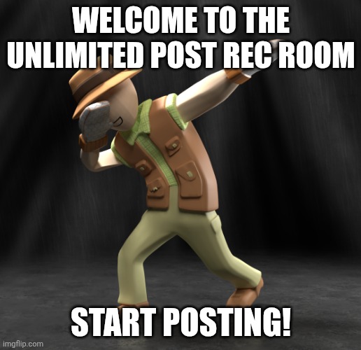 Time to Rec Room! | WELCOME TO THE UNLIMITED POST REC ROOM; START POSTING! | image tagged in rec room | made w/ Imgflip meme maker