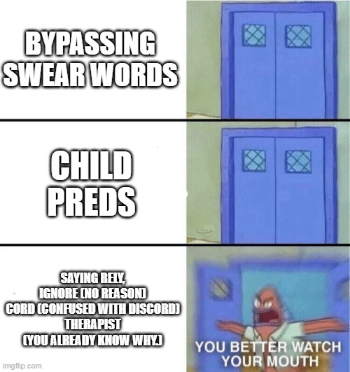 Roblox filter be like: | BYPASSING SWEAR WORDS; CHILD PREDS; SAYING RELY, IGNORE (NO REASON)
CORD (CONFUSED WITH DISCORD)
THERAPIST (YOU ALREADY KNOW WHY.) | image tagged in roblox filter,rely,ignore | made w/ Imgflip meme maker