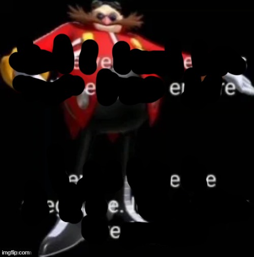 e | image tagged in eggman empire | made w/ Imgflip meme maker