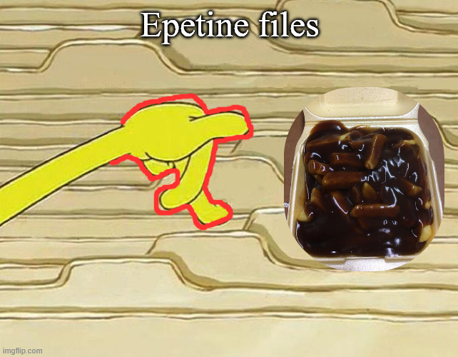 My take on the sitiatin | Epetine files | image tagged in spongebob filing | made w/ Imgflip meme maker