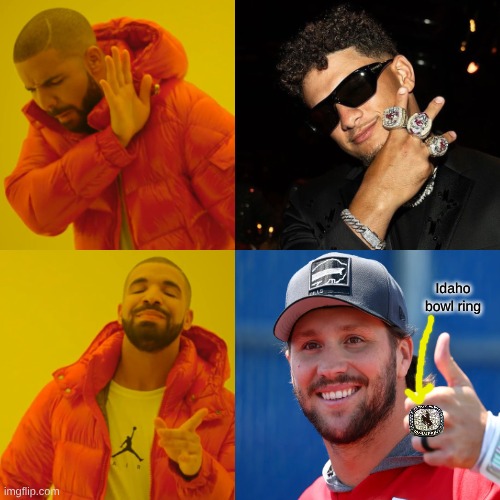 Josh Allen meme | Idaho bowl ring | image tagged in memes,drake hotline bling,josh allen,patrick mahomes,nfl memes,sports | made w/ Imgflip meme maker