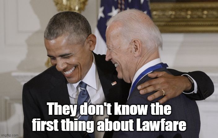 They don't know the first thing about Lawfare | made w/ Imgflip meme maker