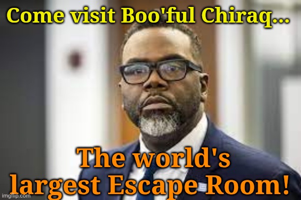 Pack a lunch, tho... And an Uzi. | Come visit Boo'ful Chiraq... The world's largest Escape Room! | image tagged in brandon johnson | made w/ Imgflip meme maker