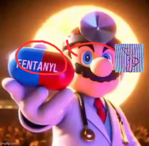 Doctor Mario Holding Fentanyl | image tagged in doctor mario holding fentanyl | made w/ Imgflip meme maker