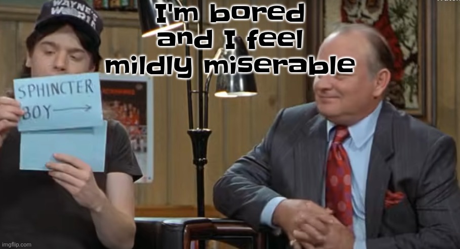 notecard | I'm bored and I feel mildly miserable | image tagged in notecard | made w/ Imgflip meme maker