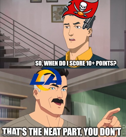 Cool game, 34-7. | SO, WHEN DO I SCORE 10+ POINTS? THAT'S THE NEAT PART, YOU DON'T | image tagged in that's the neat part you don't | made w/ Imgflip meme maker