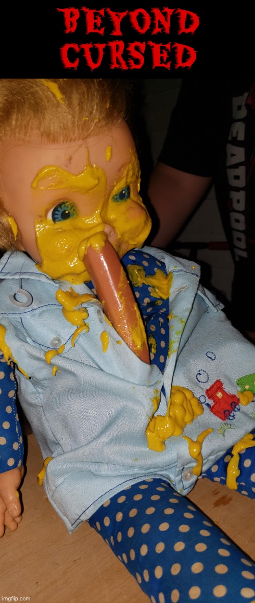 Beyond Cursed | BEYOND CURSED | image tagged in cursed images,what the f k did you just bring upon this cursed land,creepy doll,excuse me what the frick,beyond cursed | made w/ Imgflip meme maker