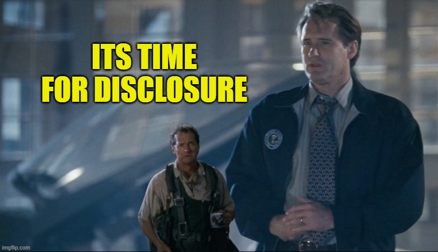 The movie disclosure was released, its time for our governments to be honest | ITS TIME FOR DISCLOSURE | image tagged in aliens,area 51,ufo,classified,joe rogan,space | made w/ Imgflip meme maker