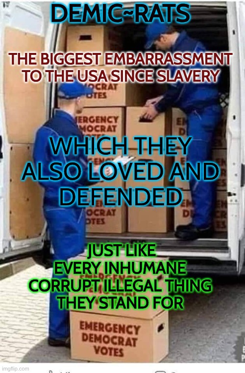 Accountable Organized Crime A.O.C. | DEMIC~RATS; THE BIGGEST EMBARRASSMENT TO THE USA SINCE SLAVERY; WHICH THEY ALSO LOVED AND
DEFENDED; JUST LIKE EVERY INHUMANE
CORRUPT ILLEGAL THING
THEY STAND FOR | image tagged in emergency democrat votes,that's how mafia works,prison bars,voter fraud | made w/ Imgflip meme maker