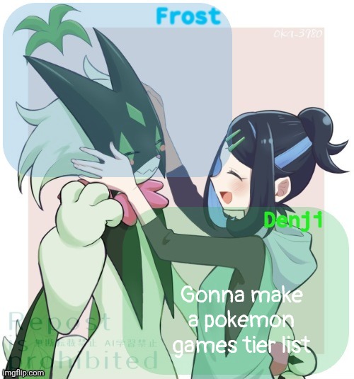 I've played like every game except ZA and like some off track games | Gonna make a pokemon games tier list | image tagged in denji and winter frost announcement template | made w/ Imgflip meme maker