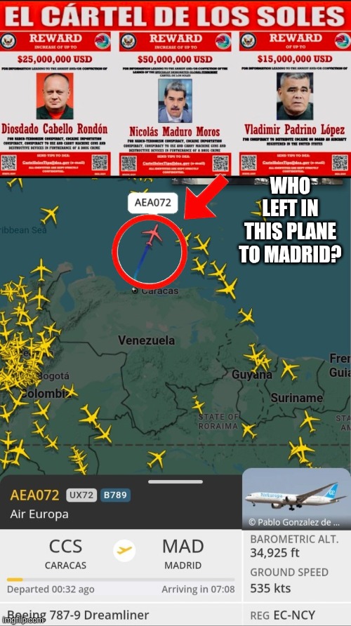 CARTEL de los Soles | WHO LEFT IN THIS PLANE TO MADRID? | image tagged in narcoterrorism,venezuela,nicolas maduro,usa,trump | made w/ Imgflip meme maker