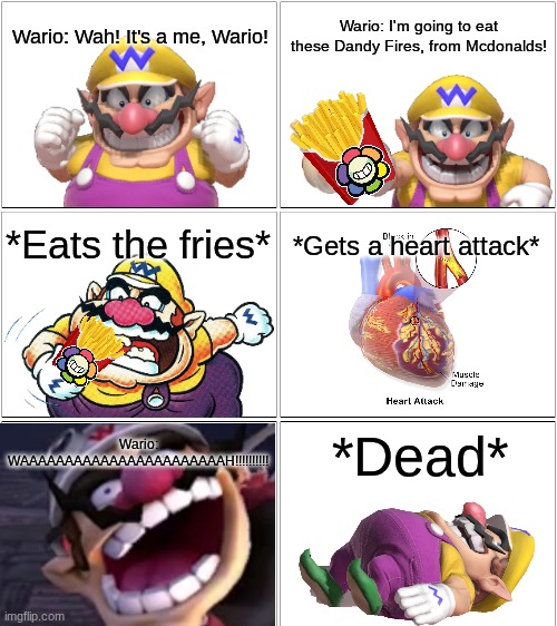 Wario dies from a heart attack after eating Dandy Fries from Mcdonalds.mp3 | image tagged in wario dies,wario,comic | made w/ Imgflip meme maker