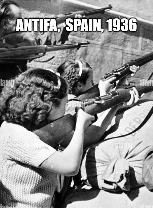 2nd Amendment Back at Ya | ANTIFA,  SPAIN, 1936 | image tagged in antifa | made w/ Imgflip meme maker