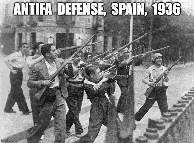 "The Right of the People to Keep and Bear Arms, Shall Not be Infringed". | ANTIFA  DEFENSE,  SPAIN,  1936 | image tagged in antifa | made w/ Imgflip meme maker