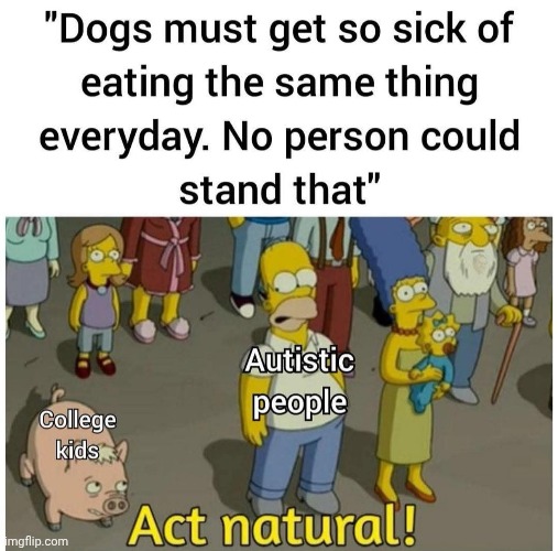 I've eaten super noodles every day for lunch for the last 2 weeks. Get on my level, n00b | image tagged in autism | made w/ Imgflip meme maker