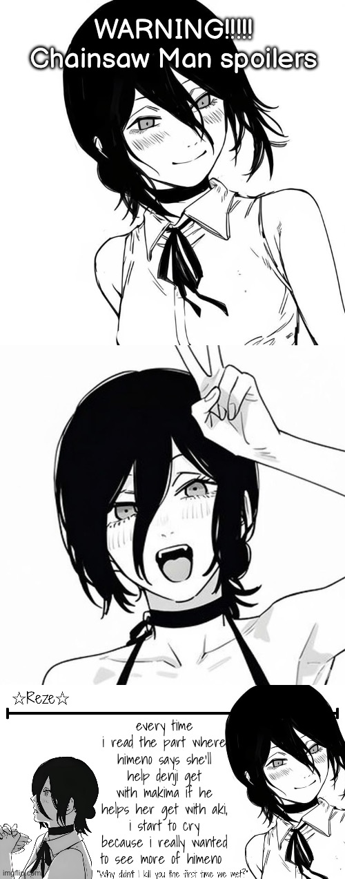 WARNING!!!!! Chainsaw Man spoilers; every time i read the part where himeno says she'll help denji get with makima if he helps her get with aki, i start to cry because i really wanted to see more of himeno | image tagged in reze temp moons | made w/ Imgflip meme maker